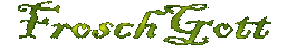 froschgott.gif (3708 Byte)